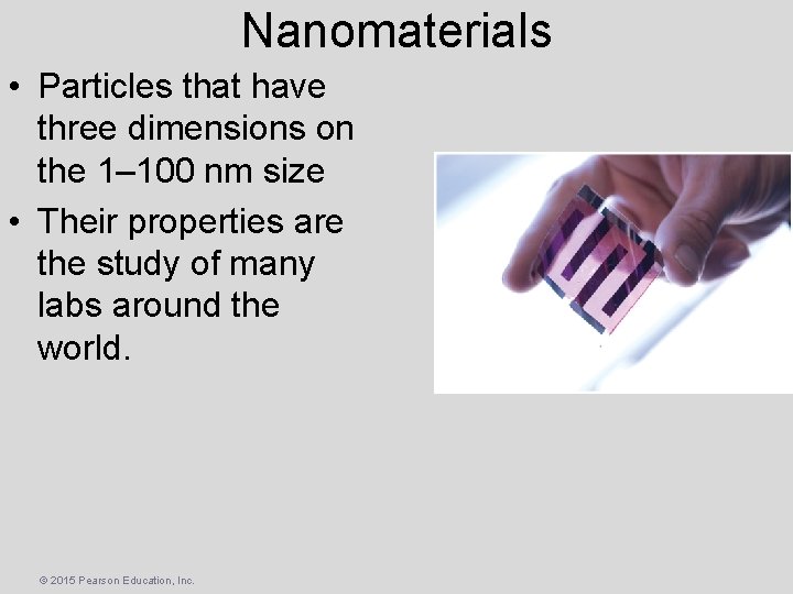 Nanomaterials • Particles that have three dimensions on the 1– 100 nm size •