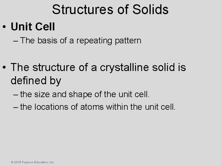 Structures of Solids • Unit Cell – The basis of a repeating pattern •