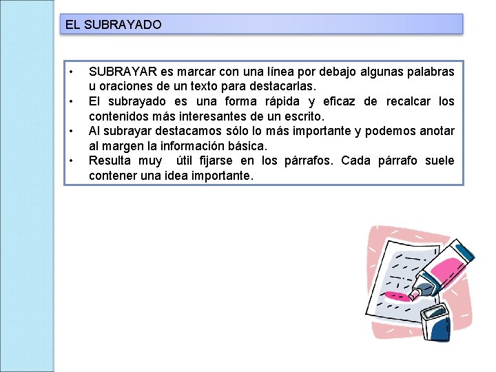 EL SUBRAYADO • • SUBRAYAR es marcar con una línea por debajo algunas palabras