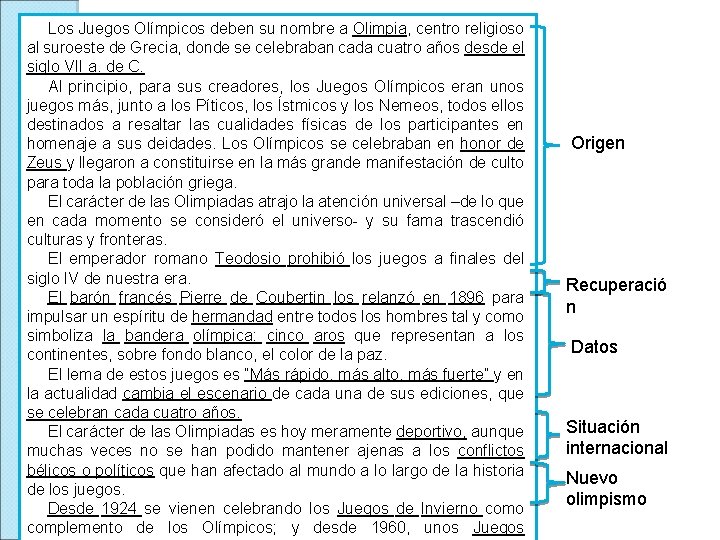 Los Juegos Olímpicos deben su nombre a Olimpia, centro religioso al suroeste de Grecia,