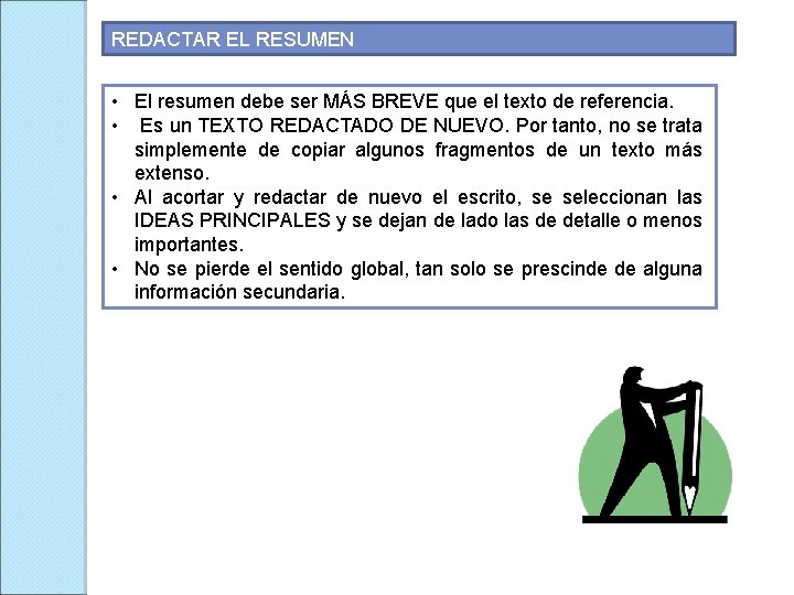 REDACTAR EL RESUMEN • El resumen debe ser MÁS BREVE que el texto de