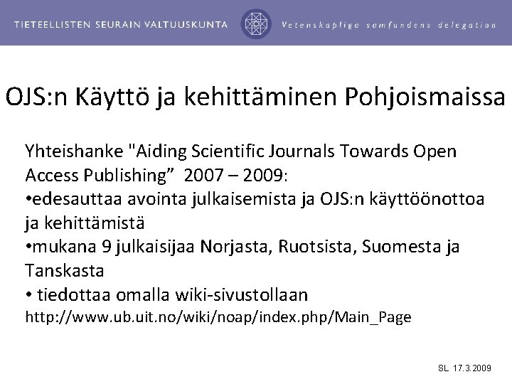 OJS: n Käyttö ja kehittäminen Pohjoismaissa Yhteishanke "Aiding Scientific Journals Towards Open Access Publishing”