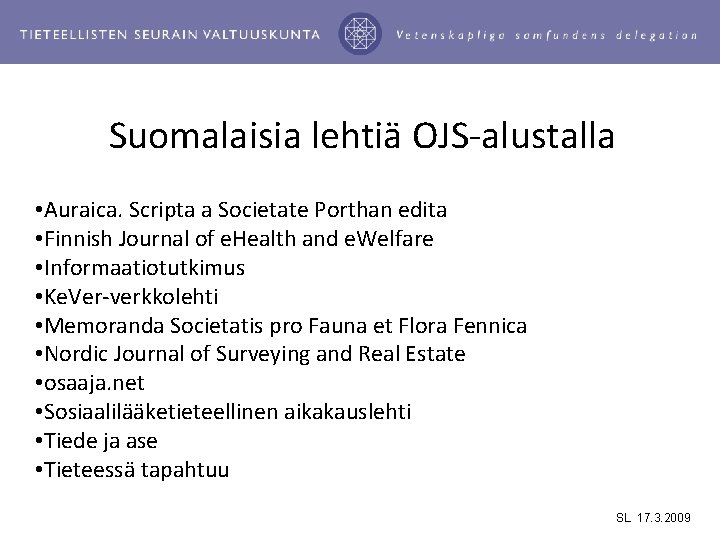 Suomalaisia lehtiä OJS-alustalla • Auraica. Scripta a Societate Porthan edita • Finnish Journal of