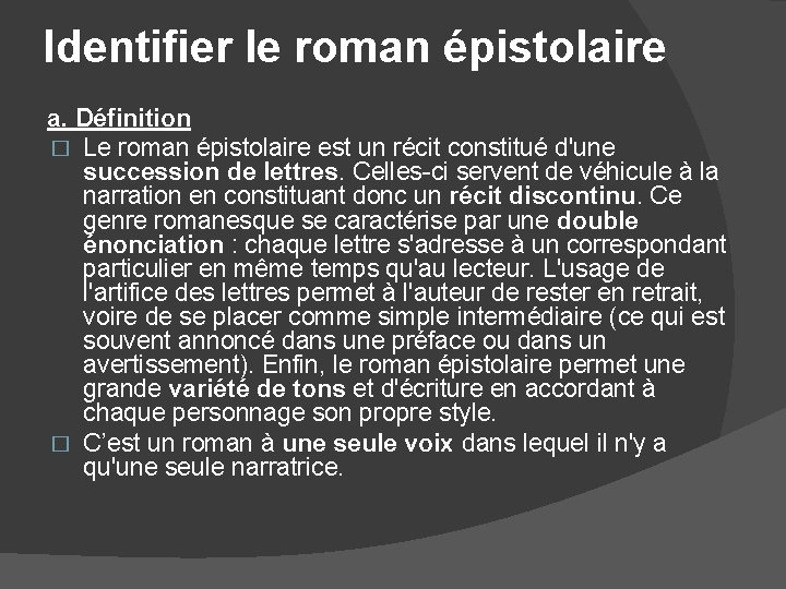 Identifier le roman épistolaire a. Définition � Le roman épistolaire est un récit constitué