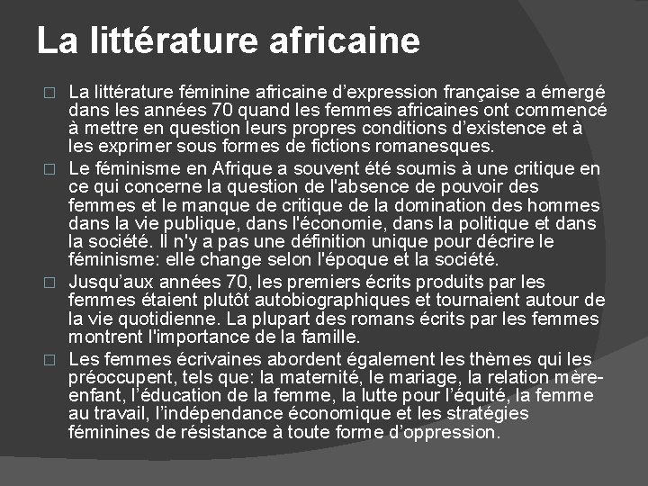 La littérature africaine La littérature féminine africaine d’expression française a émergé dans les années