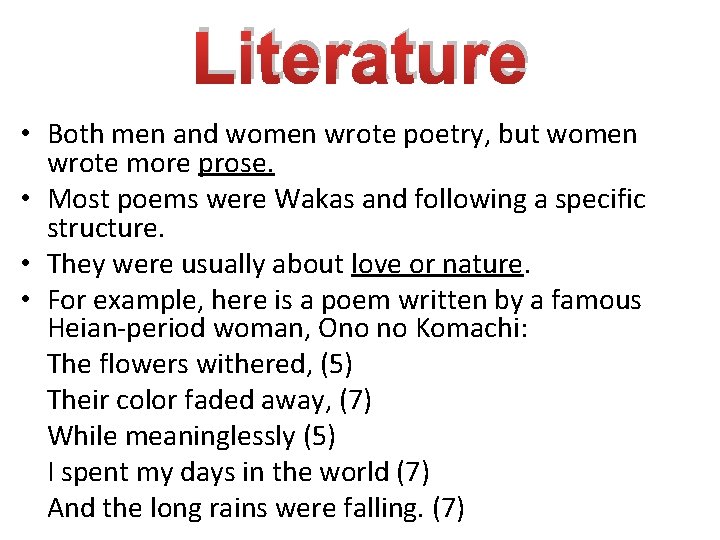 Literature • Both men and women wrote poetry, but women wrote more prose. •