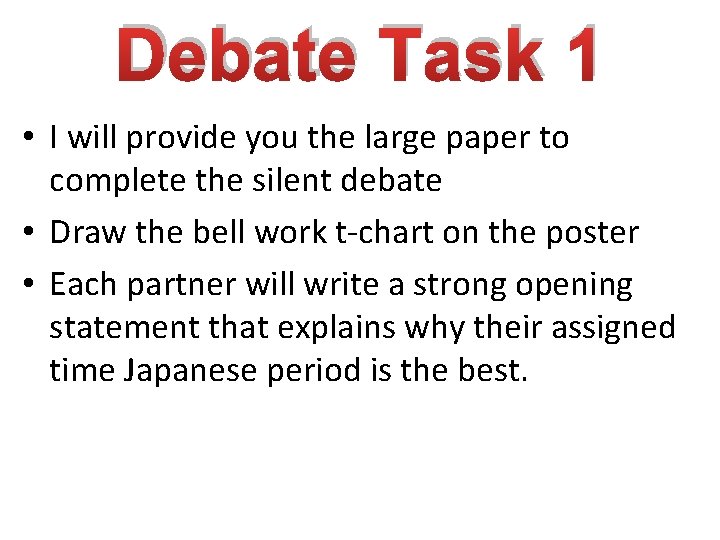 Debate Task 1 • I will provide you the large paper to complete the