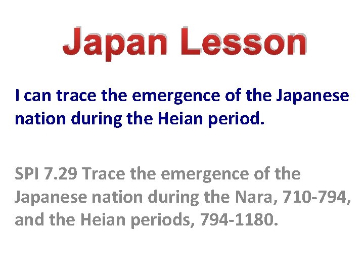 Japan Lesson I can trace the emergence of the Japanese nation during the Heian