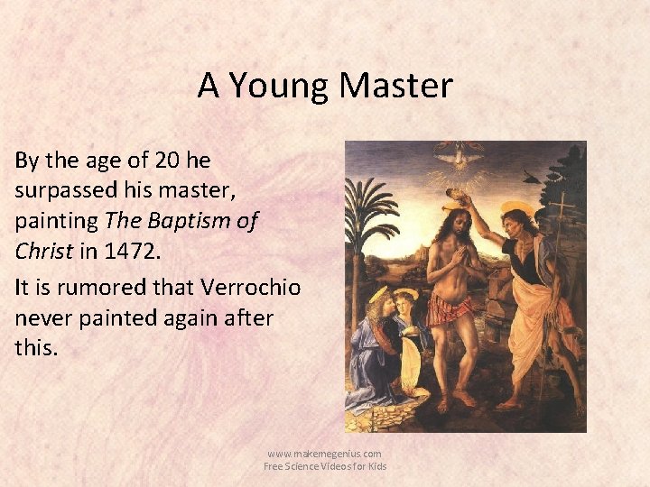 A Young Master By the age of 20 he surpassed his master, painting The