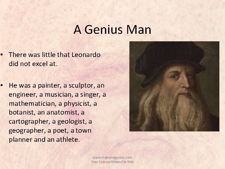 A Genius Man • There was little that Leonardo did not excel at. •