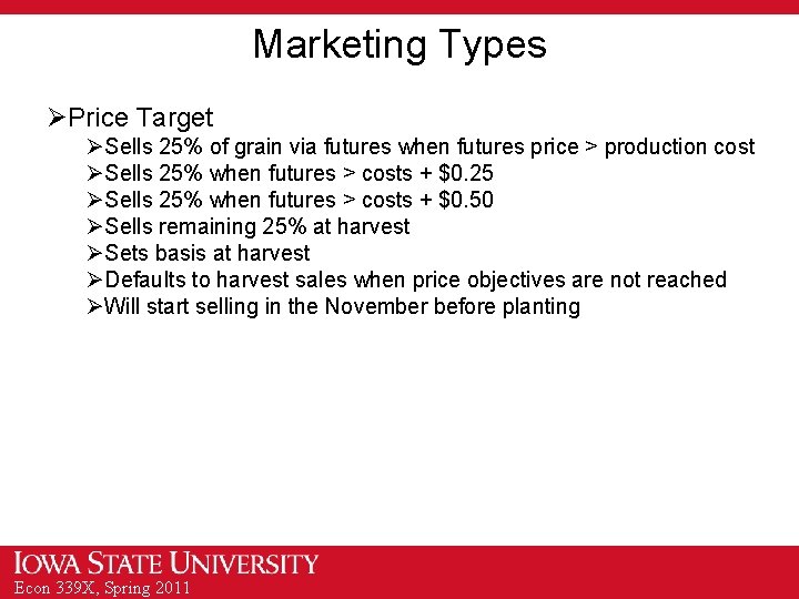 Marketing Types ØPrice Target ØSells 25% of grain via futures when futures price >