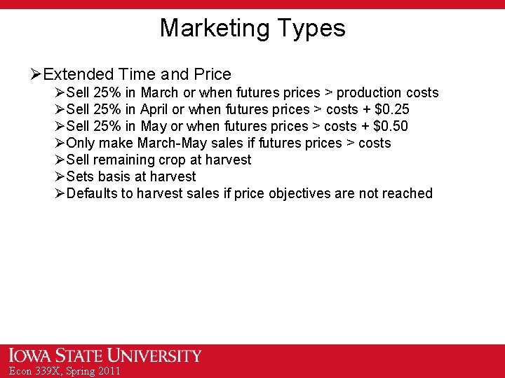 Marketing Types ØExtended Time and Price ØSell 25% in March or when futures prices