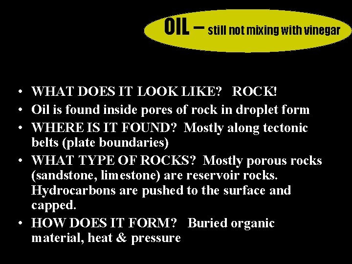 OIL – still not mixing with vinegar • WHAT DOES IT LOOK LIKE? ROCK!