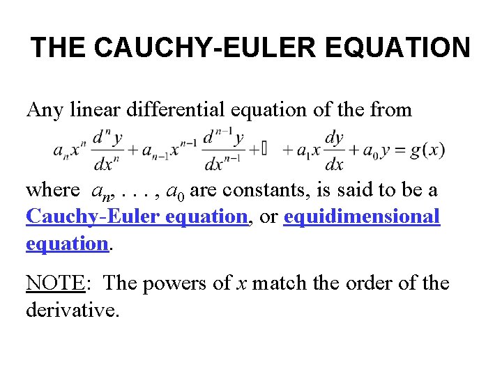 THE CAUCHY-EULER EQUATION Any linear differential equation of the from where an, . . THE CAUCHY-EULER EQUATION Any linear differential equation of the from where an, . .