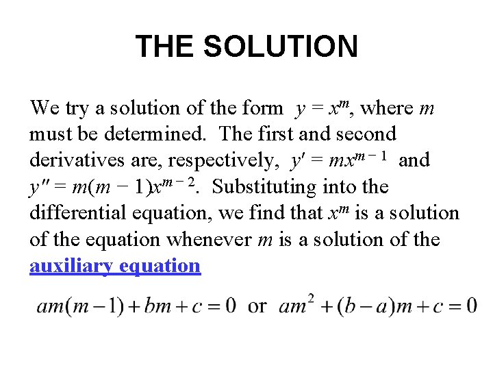 THE SOLUTION We try a solution of the form y = xm, where m THE SOLUTION We try a solution of the form y = xm, where m