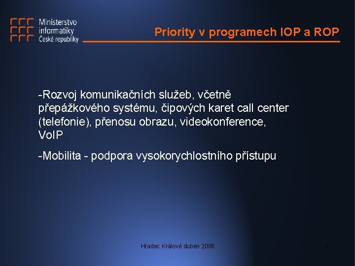Priority v programech IOP a ROP -Rozvoj komunikačních služeb, včetně přepážkového systému, čipových karet