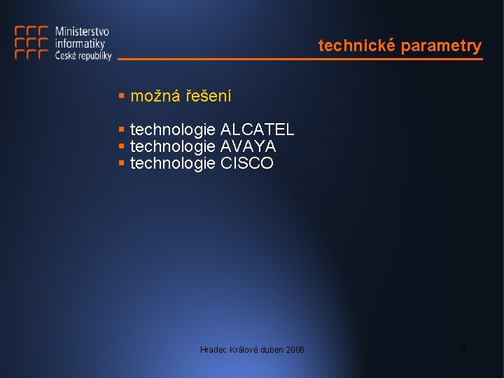 technické parametry § možná řešení § technologie ALCATEL § technologie AVAYA § technologie CISCO
