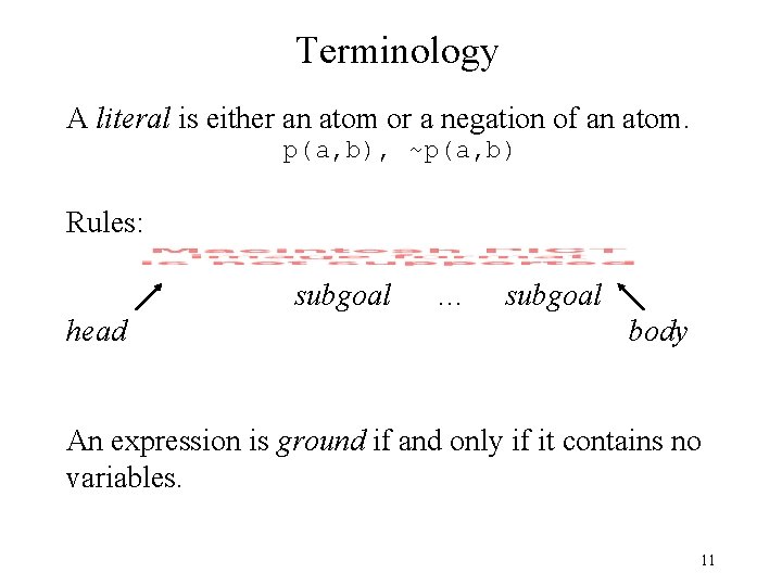 Terminology A literal is either an atom or a negation of an atom. p(a,