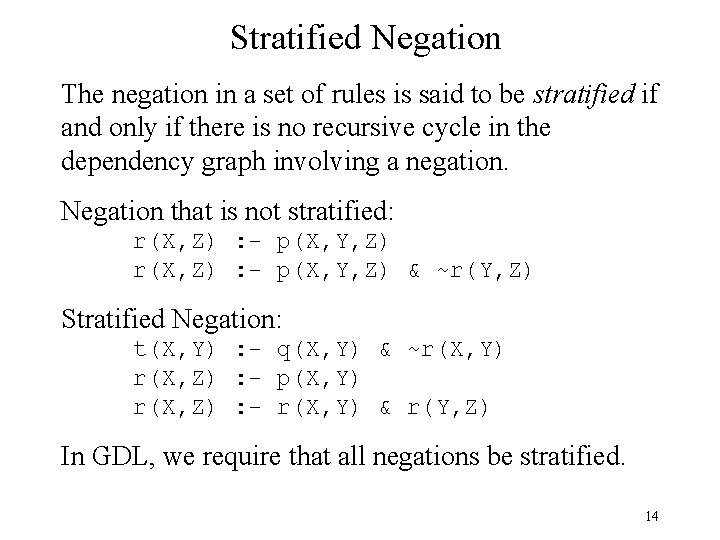 Stratified Negation The negation in a set of rules is said to be stratified