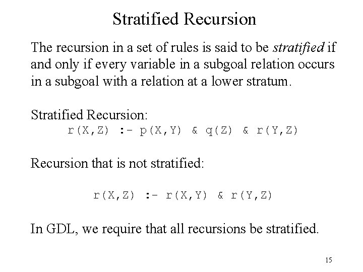 Stratified Recursion The recursion in a set of rules is said to be stratified