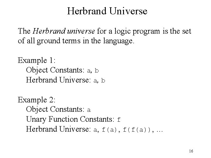 Herbrand Universe The Herbrand universe for a logic program is the set of all