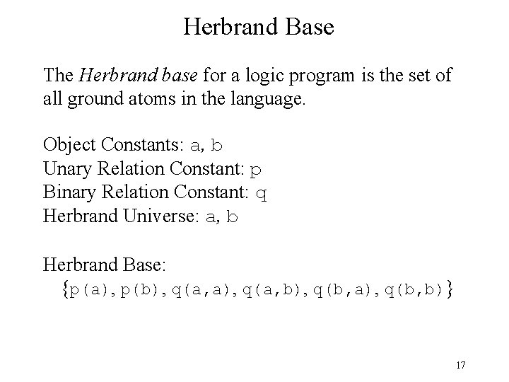 Herbrand Base The Herbrand base for a logic program is the set of all