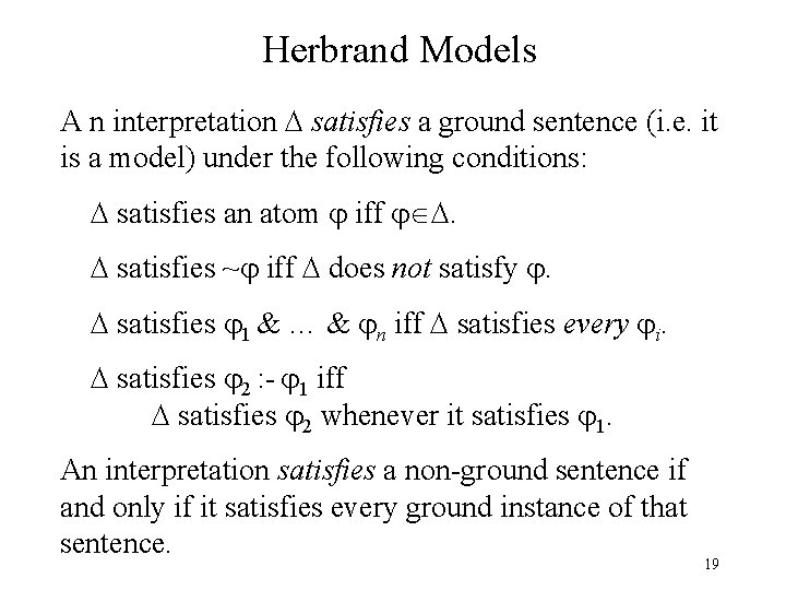 Herbrand Models A n interpretation satisfies a ground sentence (i. e. it is a