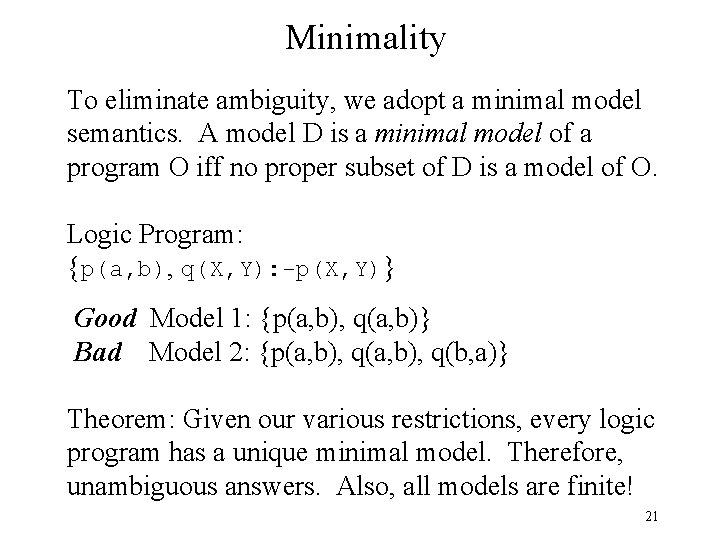 Minimality To eliminate ambiguity, we adopt a minimal model semantics. A model D is