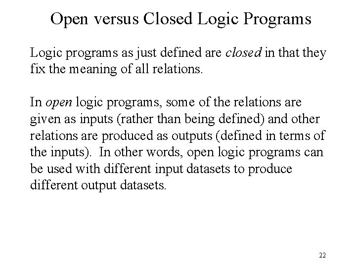 Open versus Closed Logic Programs Logic programs as just defined are closed in that