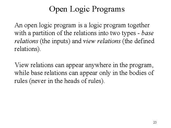 Open Logic Programs An open logic program is a logic program together with a
