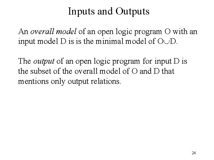 Inputs and Outputs An overall model of an open logic program O with an