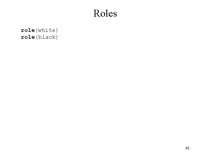 Roles role(white) role(black) 40 
