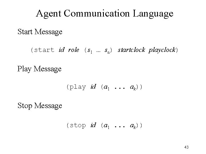 Agent Communication Language Start Message (start id role (s 1 … sn) startclock playclock)