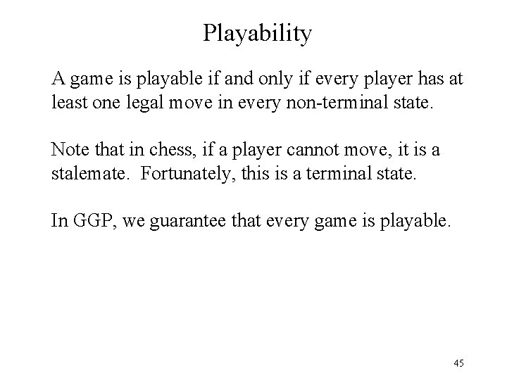 Playability A game is playable if and only if every player has at least