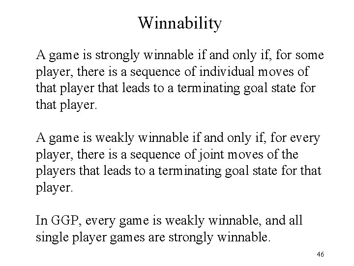 Winnability A game is strongly winnable if and only if, for some player, there