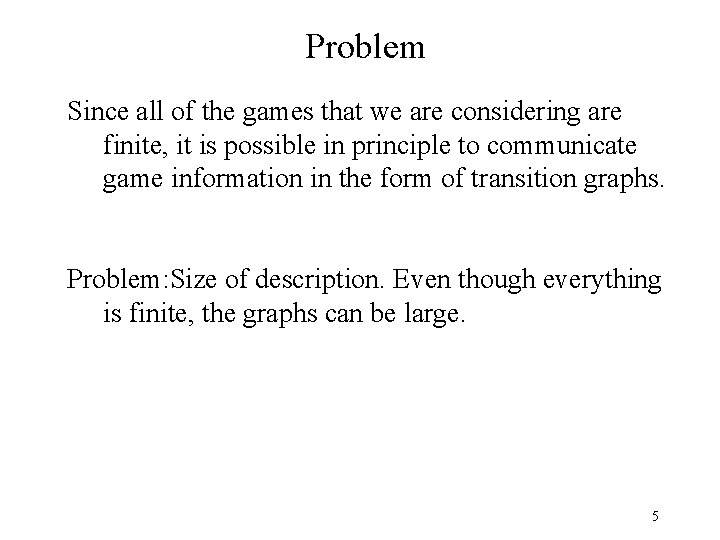 Problem Since all of the games that we are considering are finite, it is