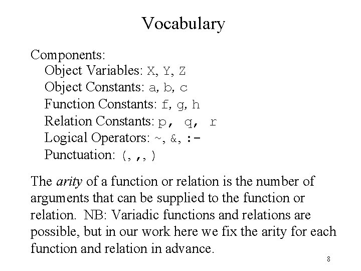 Vocabulary Components: Object Variables: X, Y, Z Object Constants: a, b, c Function Constants: