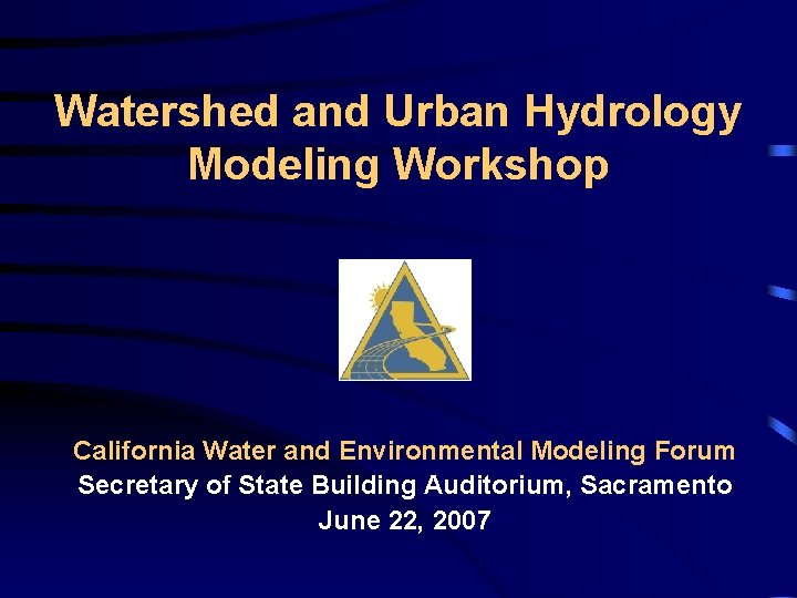 Watershed and Urban Hydrology Modeling Workshop California Water and Environmental Modeling Forum Secretary of