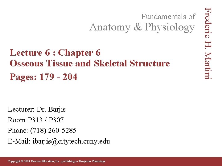 Anatomy & Physiology Lecture 6 : Chapter 6 Osseous Tissue and Skeletal Structure Pages: