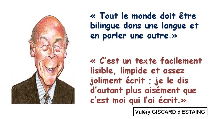  « Tout le monde doit être bilingue dans une langue et en parler