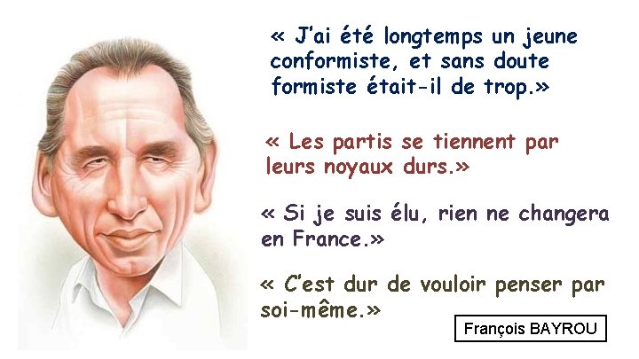  « J’ai été longtemps un jeune conformiste, et sans doute formiste était-il de