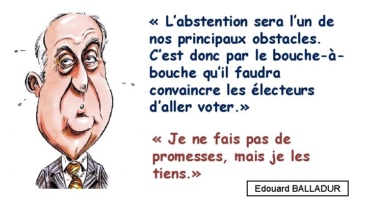  « L’abstention sera l’un de nos principaux obstacles. C’est donc par le bouche-àbouche