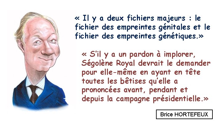  « Il y a deux fichiers majeurs : le fichier des empreintes génitales