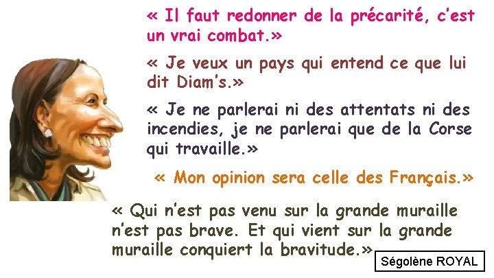  « Il faut redonner de la précarité, c’est un vrai combat. » «