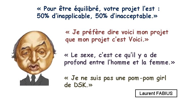  « Pour être équilibré, votre projet l’est : 50% d’inapplicable, 50% d’inacceptable. »