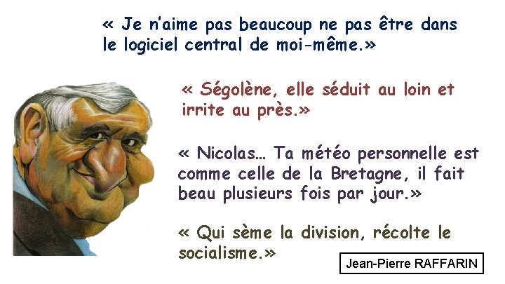  « Je n’aime pas beaucoup ne pas être dans le logiciel central de