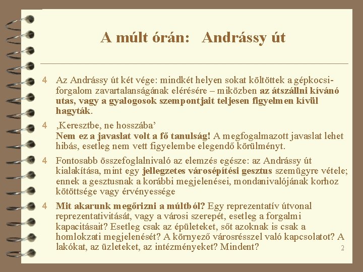 A múlt órán: Andrássy út 4 Az Andrássy út két vége: mindkét helyen sokat