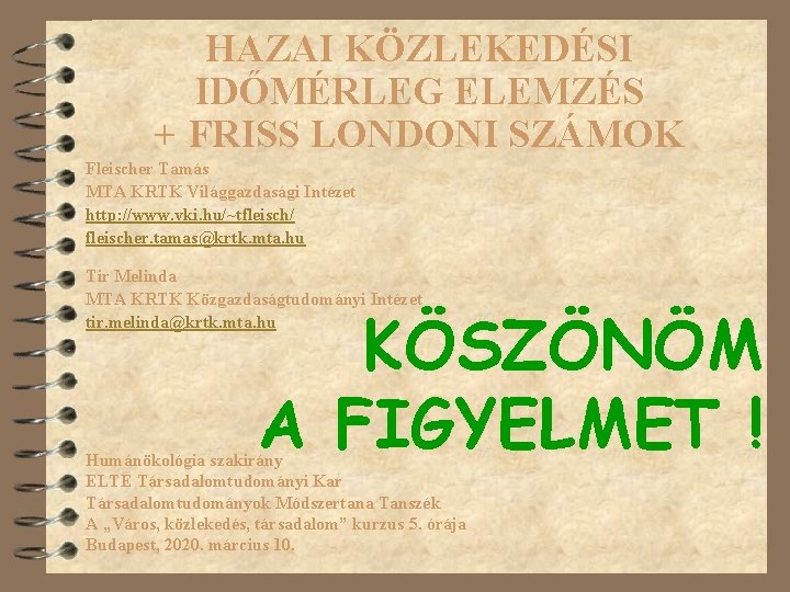 HAZAI KÖZLEKEDÉSI IDŐMÉRLEG ELEMZÉS + FRISS LONDONI SZÁMOK Fleischer Tamás MTA KRTK Világgazdasági Intézet