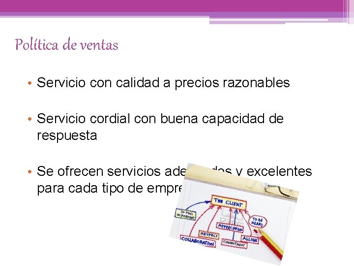 Política de ventas • Servicio con calidad a precios razonables • Servicio cordial con