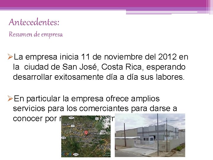 Antecedentes: Resumen de empresa ØLa empresa inicia 11 de noviembre del 2012 en la